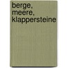 Berge, Meere, Klappersteine by Hans J. Schröder