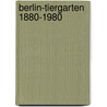 Berlin-Tiergarten 1880-1980 door Ralf Schmiedecke