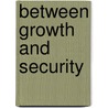 Between Growth and Security door Jenny Andersson