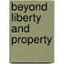 Beyond Liberty And Property
