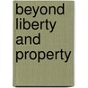 Beyond Liberty And Property door Richard Gunn