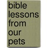 Bible Lessons From Our Pets by David Smith