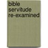 Bible Servitude Re-Examined