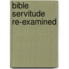 Bible Servitude Re-Examined door Reuben. Hatch