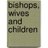 Bishops, Wives And Children