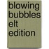 Blowing Bubbles Elt Edition