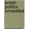 British Politics Unravelled door Giles Edwards