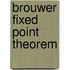 Brouwer Fixed Point Theorem