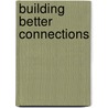 Building Better Connections door Liz Britton