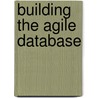 Building The Agile Database door Larry Burns