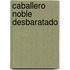 Caballero Noble Desbaratado