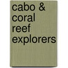 Cabo & Coral Reef Explorers door Udo Wahn