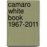 Camaro White Book 1967-2011 door Mike Antonick