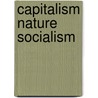 Capitalism Nature Socialism by Various Authors