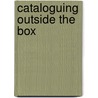 Cataloguing Outside The Box door Patricia K. Falk