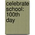 Celebrate School: 100Th Day