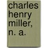 Charles Henry Miller, N. A.