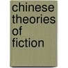 Chinese Theories of Fiction by Ming Dong Gu