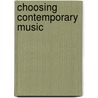 Choosing Contemporary Music door Terri Bocklund McLean