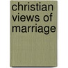 Christian Views Of Marriage by John McBrewster