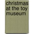 Christmas At The Toy Museum
