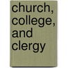 Church, College, and Clergy door Brian J. Fraser