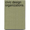 Civic Design Organizations. door Melissa Julie Saunders