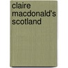 Claire Macdonald's Scotland by Baroness Claire Macdonald