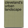 Cleveland's Urban Landscape by Michael S. Levy