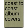 Coast To Coast Album Covers door Graham Marsh