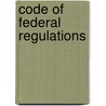 Code of Federal Regulations by Environmental Protection Agency