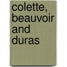 Colette, Beauvoir And Duras door Bethany Ladimer