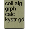 Coll Alg Grph Calc Kystr Gd by Kirsten A. Hubbard