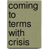 Coming to Terms with Crisis by Swantje Möller