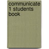 Communicate 1 Students Book by Kate Pickering