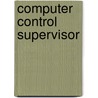 Computer Control Supervisor door Jack Rudman