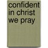 Confident in Christ We Pray
