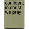 Confident in Christ We Pray door Brian Mayne