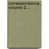 Correspondance, Volume 2...