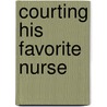 Courting His Favorite Nurse door Lynne Marshall