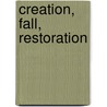 Creation, Fall, Restoration door Andrew Kulivosky