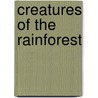 Creatures of the Rainforest door Warren Brim