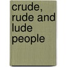 Crude, Rude And Lude People door E.H. Smith