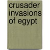 Crusader Invasions Of Egypt door John McBrewster