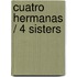 Cuatro hermanas / 4 Sisters