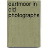 Dartmoor In Old Photographs door Ted Gosling