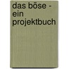 Das Böse - ein Projektbuch by Inga Piel