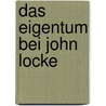 Das Eigentum Bei John Locke door Evelyn Habel