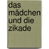 Das Mädchen Und Die Zikade