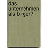 Das Unternehmen Als B Rger? door Armin Hipper